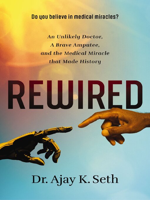 Title details for Rewired by Dr. Ajay K. Seth - Available